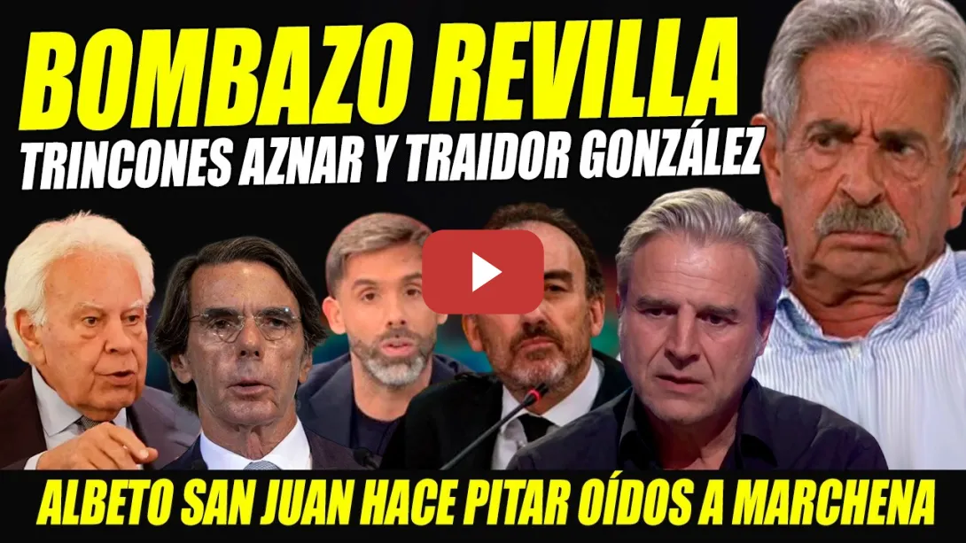 Embedded thumbnail for BOMBA REVILLA TRINCONES AZNAR Y FELIPE GONZÁLEZ. ALBERTO SAN JUAN HACE QUE LE PITEN ODÍDOS A JUECES