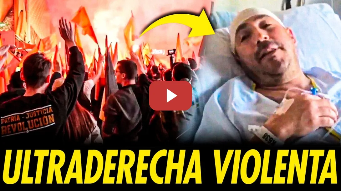 Embedded thumbnail for VIOLENCIA EXTREMA E IMPUNE DE LA ULTRADERECHA EN ESPAÑA