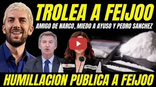 Embedded thumbnail for DAVID BRONCANO SE RÍE DE FEIJÓO "AMIGO DE NARCO, MIEDO AYUSO Y UN PATÁN FRENTE A PEDRO SÁNCHEZ"