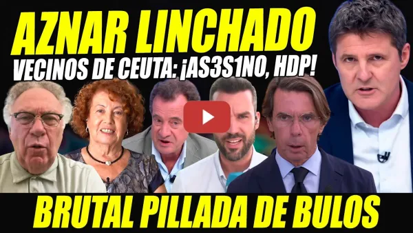 Embedded thumbnail for VECINOS LINCHAN A AZNAR. BOFETÓN A RAFAEL HERNANDO Y GALLEGO X BULO SÁNCHEZ VACACIONES.CINTORA SERIO