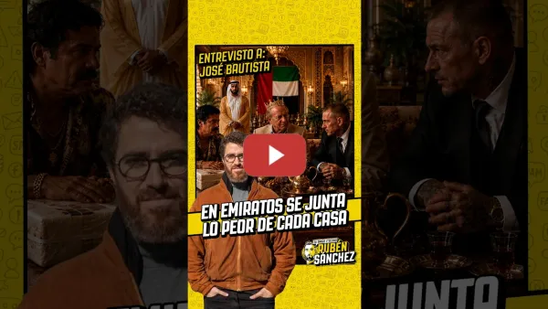 Embedded thumbnail for José Bautista "En Emiratos se junta lo peor de cada casa, desde monarcas eméritos hasta narcos"