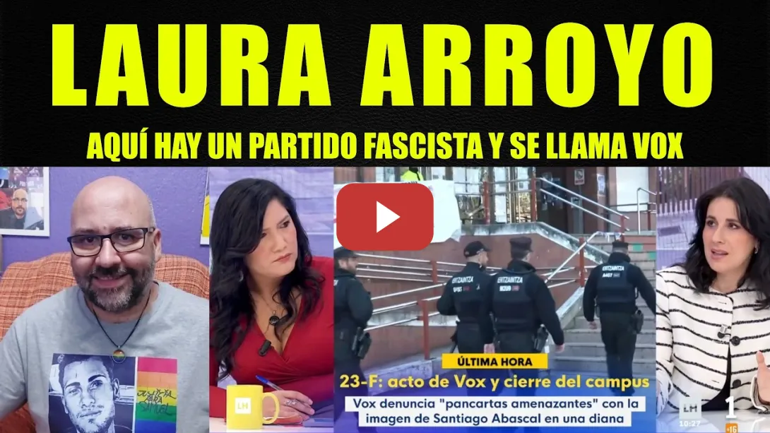 Embedded thumbnail for Laura Arroyo, No hay ultraizquierda, hay un partido fascista llamado Vox.