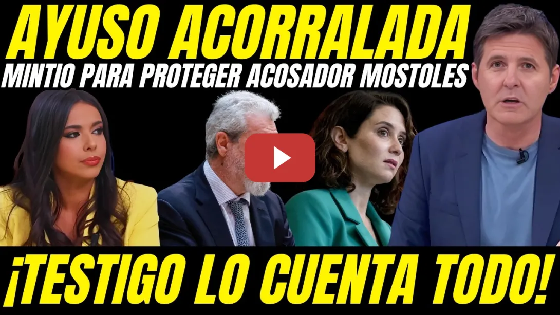 Embedded thumbnail for 💥 ¡BOMBA TOTAL! TESTIGO CONFIRMA QUE AYUSO MINTIÓ PARA TAPAR AL ACOSADOR DE MÓSTOLES
