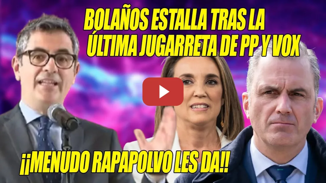 Embedded thumbnail for ¡OJO AL SOPAPO de Bolaños por OTRA JUGARRETA de PP y Vox!💥¡Son GAMBERROS, son como 2 GOTAS de AGUA!