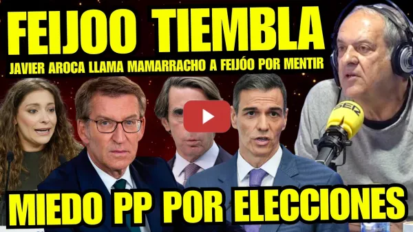 Embedded thumbnail for ¡BRUTAL! JAVIER AROCA ACOJONA A FEIJÓO "ES UN MAMARRACHO QUE NO LLEGARÁ A PRESIDENTE DE ESPAÑA"