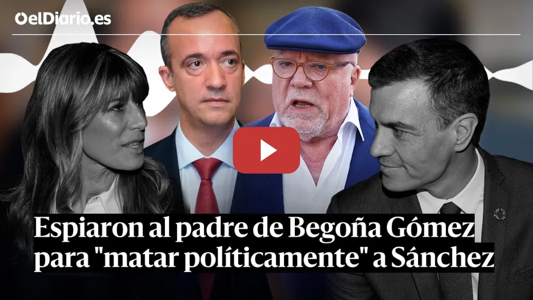 Embedded thumbnail for El Gobierno de RAJOY encargó a VILLAREJO ESPIAR al padre de BEGOÑA GÓMEZ contra SÁNCHEZ