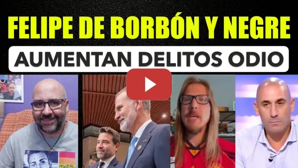 Embedded thumbnail for Felipe VI codeándose con Javier Negre. Aumentan delitos de odio gracias a la extrema derecha.