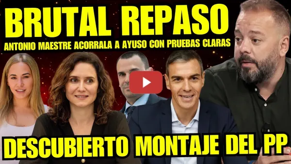 Embedded thumbnail for ANTONIO MAESTRE HACE TEMBLAR A AYUSO "DESTAPA OSCURO PLAN EVITAR PRISIÓN" NOELIA NÚÑEZ EN RIDÍCULO