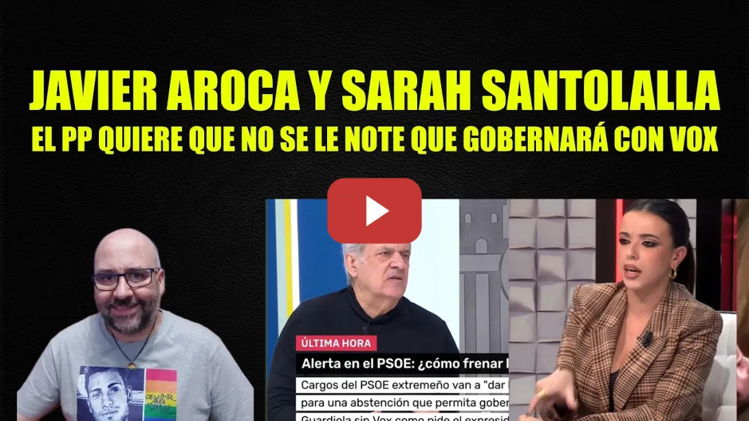 Embedded thumbnail for Javier Aroca y Sarah Santaolalla. El PP quiere que no se le note que gobernará con Vox.