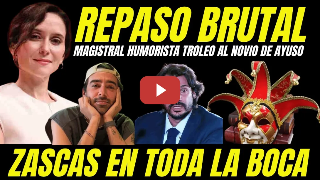 Embedded thumbnail for TROLEADA BRUTAL AL NOVIO DE AYUSO "ZASCAS EN TODA LA BOCA" HUMORISTA HUMILLA AL CLAN AYUSO