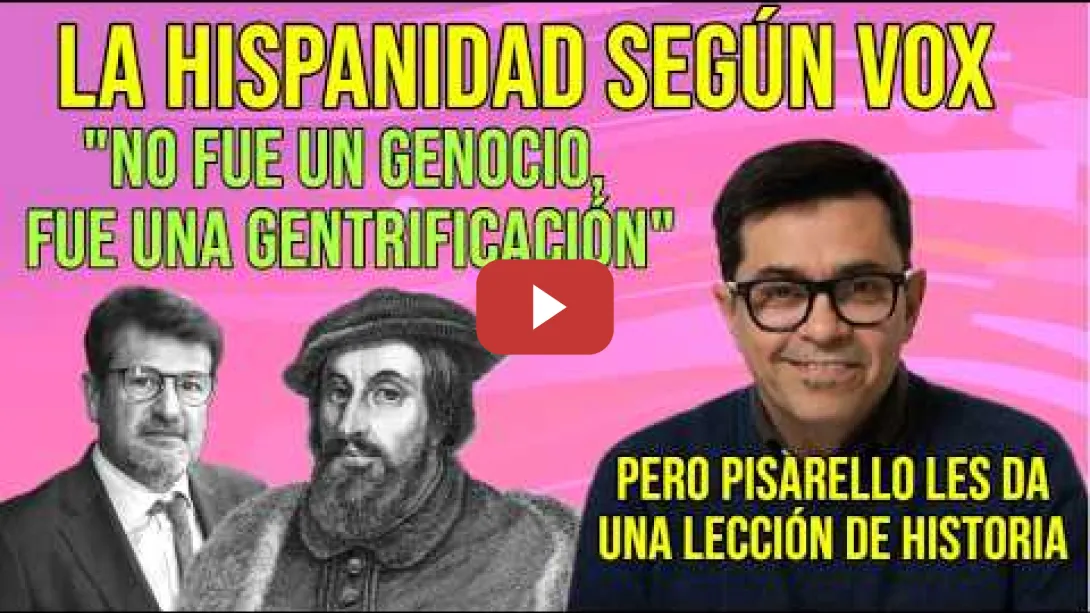 Embedded thumbnail for La Hispanidad de VOX "No fue un genocidio, fue una gentrificación", pero Pisarello les da un repaso