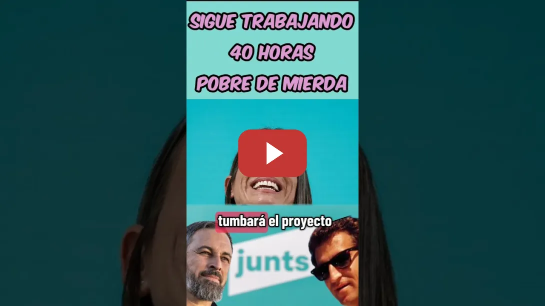Embedded thumbnail for JUNTS, VOX Y PP QUIEREN QUE SIGAS TRABAJANDO 40 HORAS Y LES VAS A SEGUIR VOTANDO