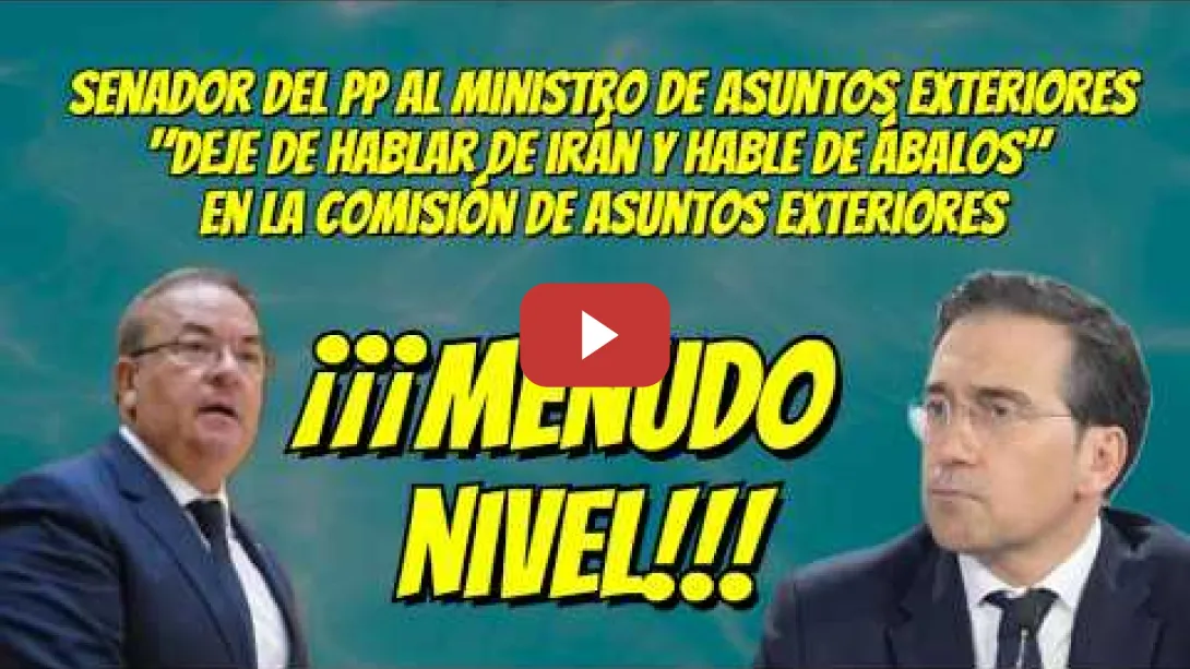 Embedded thumbnail for Senador del PP "Deje de hablar de Irán y hable de Ábalos" al Ministro de Asuntos Exteriores