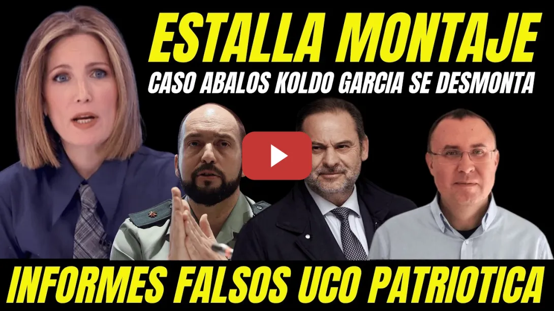 Embedded thumbnail for BOMBAZO "SE DESMONTA MONTAJE UCO GUARDIA CIVIL" INTXAURRONDO DA LAS CLAVES CASO ÁBALOS KOLDO GARCIA