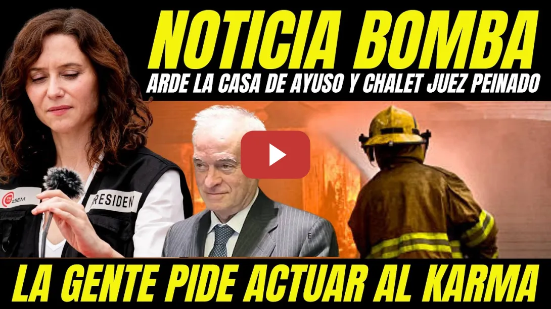 Embedded thumbnail for ARDE LA CASA DE AYUSO Y EL CHALET DEL JUEZ PEINADO INCENDIOS FORESTALES" KARMA DESEADO POR LA GENTE