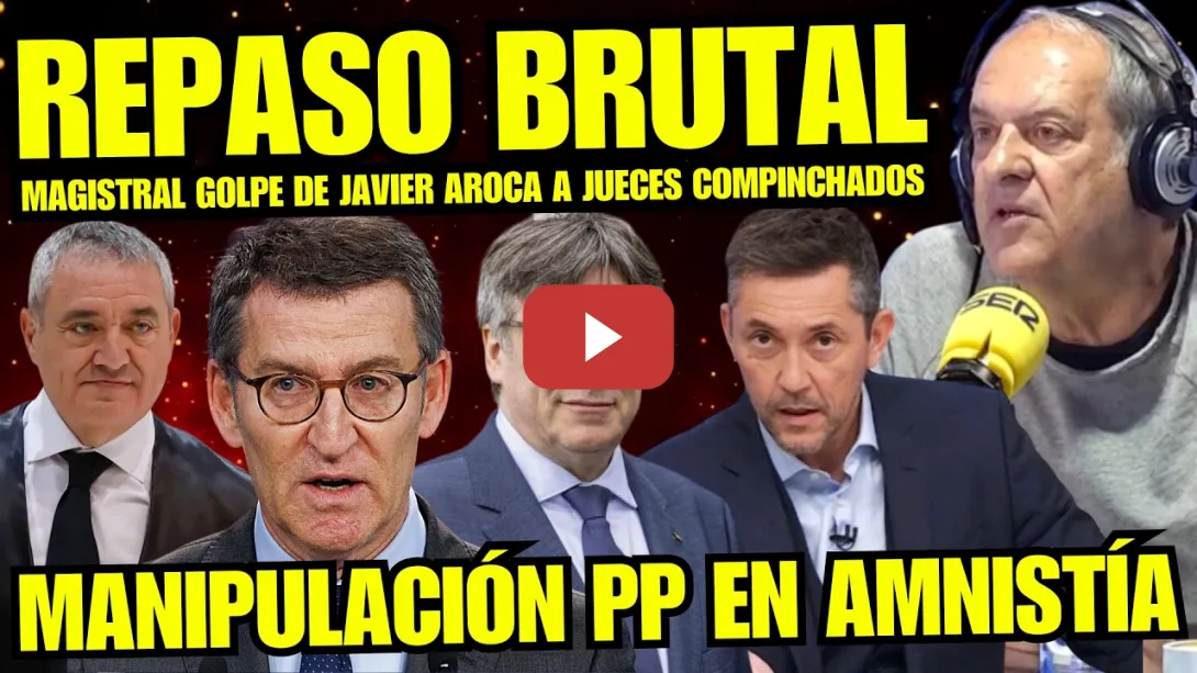 Embedded thumbnail for ¡BOMBAZO! JAVIER AROCA DESVELA EL DURO GOLPE a LOS JUECES AMIGOS DEL PP por SENTENCIA AMNISTÍA