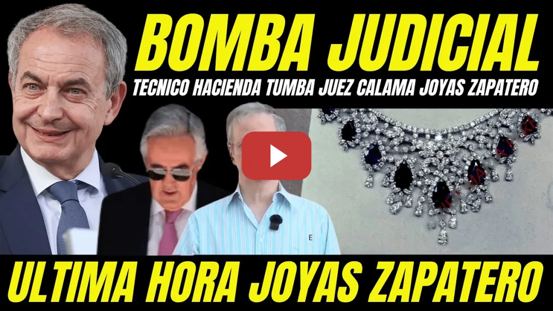 Embedded thumbnail for EXCLUSIVA JOYAS ZAPATERO "PORTAVOZ INSPECTORES HACIENDA SUELTA BOMBA MONTAJE JUDICIAL JUEZ CALAMA"
