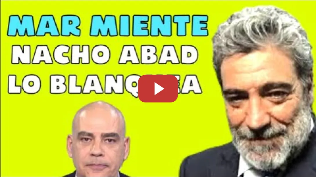 Embedded thumbnail for MAR MIENTE, NACHO ABAD BLANQUEA Y SI NO VENEZUELA