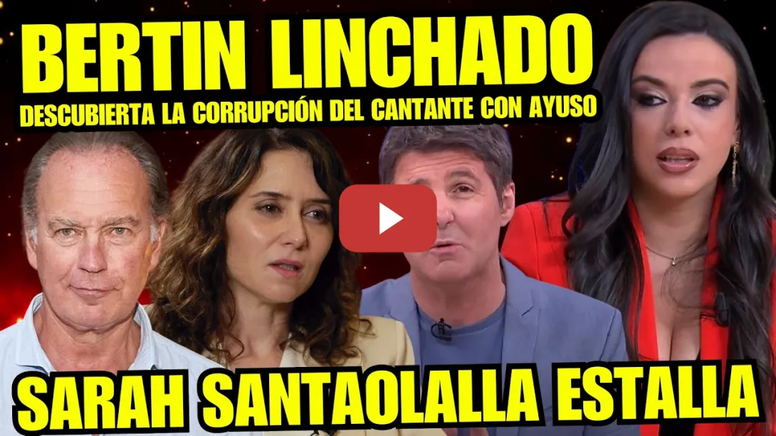Embedded thumbnail for ¡BRUTAL! SARAH SANTAOLALLA SUELTA BOMBA y DESTAPA LOS OCULTOS NEGOCIOS ENTRE AYUSO y BERTIN OSBORNE