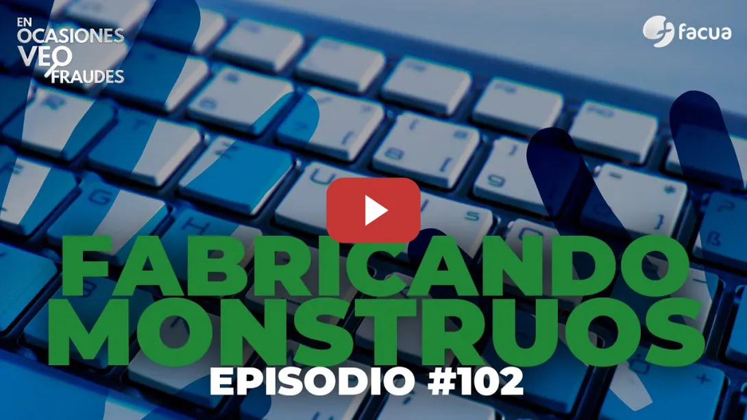 Embedded thumbnail for FABRICANDO MONSTRUOS | EN OCASIONES VEO FRAUDES