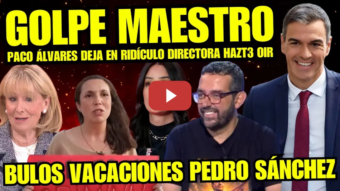 Embedded thumbnail for ¡ZASCA! PACO ÁLVAREZ DEJA EN RIDÍCULO A LOCA DE HAZT3 OIR "RIDÍCULO POR BULO PEDRO SÁNCHEZ"