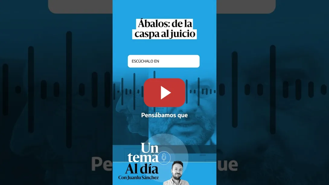 Embedded thumbnail for 🎙 PODCAST | Ábalos: de la caspa al juicio · UN TEMA AL DÍA