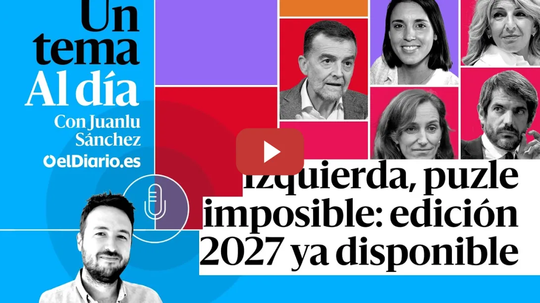Embedded thumbnail for 🎙 PODCAST | Izquierda, puzle imposible: edición 2027 ya disponible · UN TEMA AL DÍA