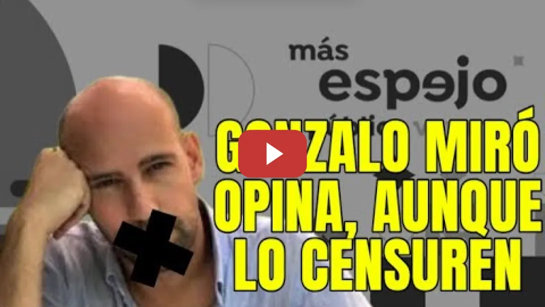 Embedded thumbnail for La censura de ESPEJO PÚBLICO a Gonzalo Miró