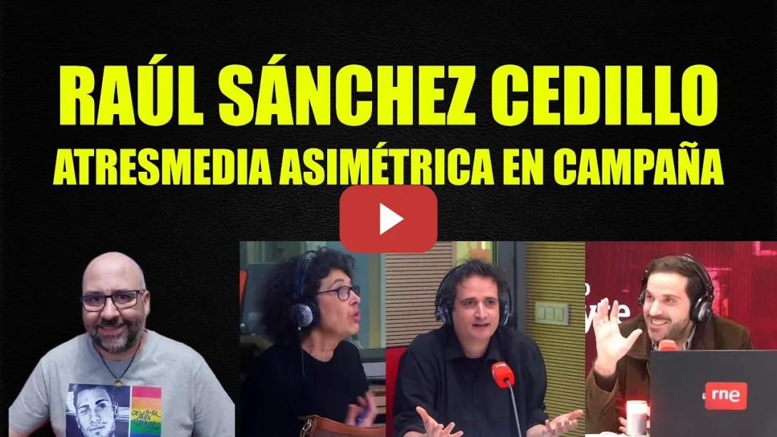 Embedded thumbnail for Raúl Sánchez Cedillo. Trato asimétrico de Atresmedia en la campaña de Extremadura.