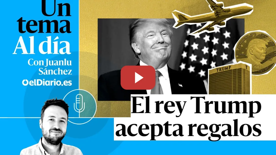 Embedded thumbnail for 🎙 PODCAST | El rey Trump acepta regalos · UN TEMA AL DÍA