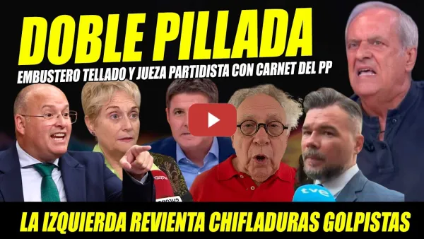 Embedded thumbnail for PILLADA Y LECCIÓN PARA ENMARCAR A TELLADO, FEIJÓO Y JUEZA PEPERA. GOLPISMO EN MARCHA. AROCA, EKAIZER