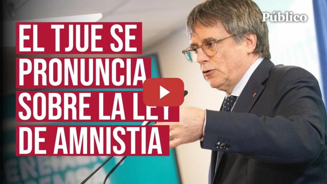 Embedded thumbnail for 🔴​Directo | La sentencia del Tribunal de Justicia de la Unión Europea sobre la ley de amnistía