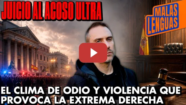 Embedded thumbnail for JUICIO AL ACOSO ULTRA: El clima de ODIO Y VIOLENCIA que provoca la extrema derecha | Malas Lenguas