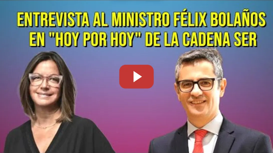 Embedded thumbnail for Entrevista al Ministro Félix Bolaños en  Hoy por Hoy  de la Cadena SER
