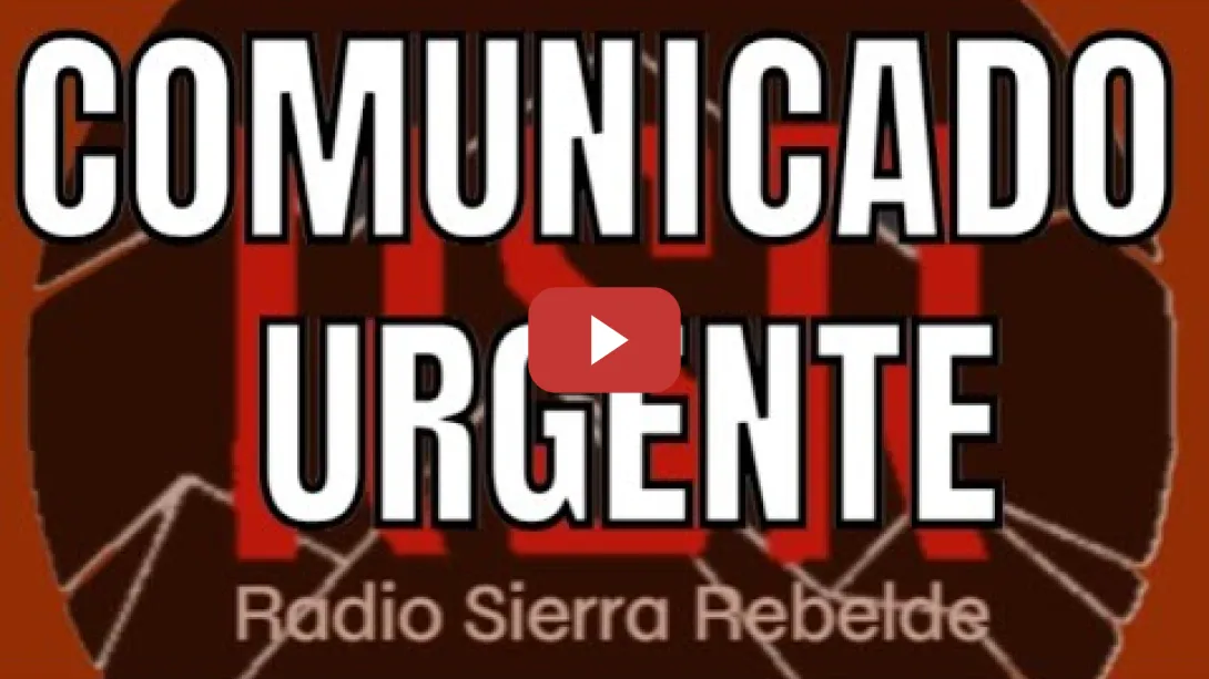 Embedded thumbnail for COMUNICADO URGENTE DE RADIO SIERRA REBELDE