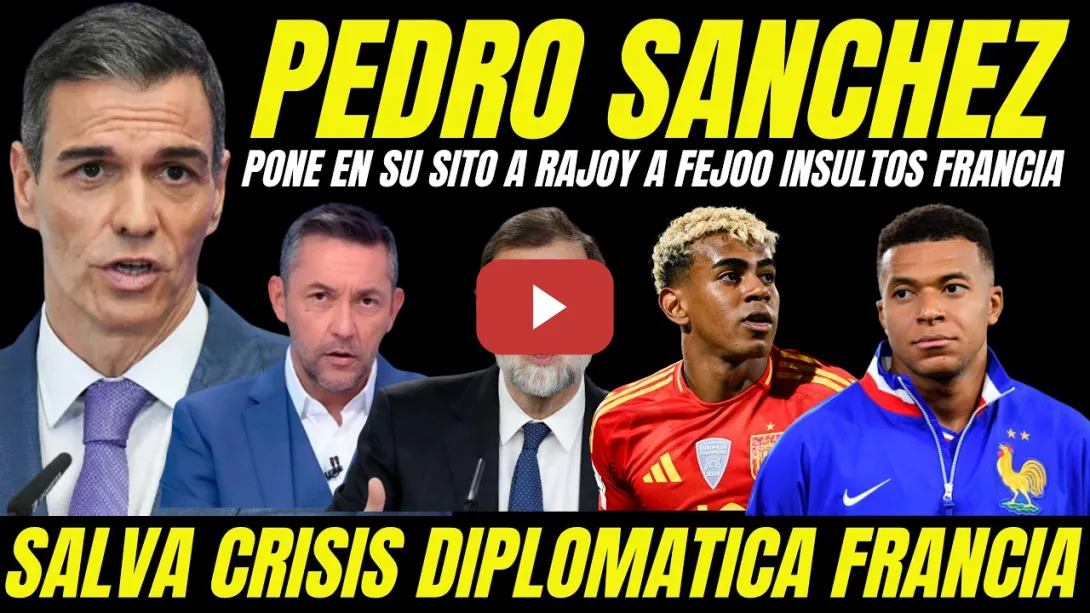 Embedded thumbnail for PEDRO SÁNCHEZ PONE EN SU SITIO A RAJOY Y FEIJÓO TRAS CRISIS CON FRANCIA INSULTOS RACISTAS