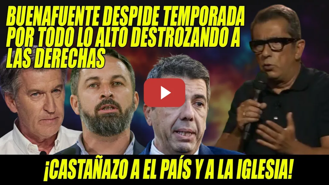Embedded thumbnail for Buenafuente DESATADO contra PAGE, VOX, FEIJÓO, LA IGLESIA, EL PAÍS 👏¡Se despide por todo lo alto!👏
