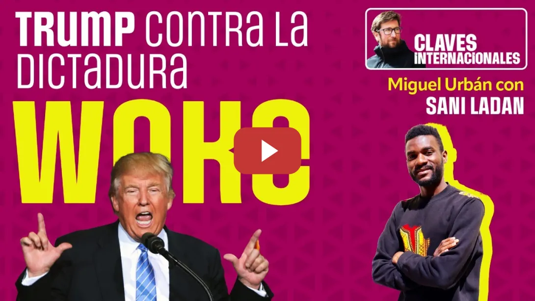 Embedded thumbnail for Estreno de Claves Internacionales, con Miguel Urban; Trump contra la &quot;dictadura woke&quot;.
