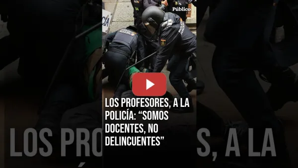 Embedded thumbnail for “Somos docentes, no delincuentes”: La policía carga duramente contra los profesores en huelga