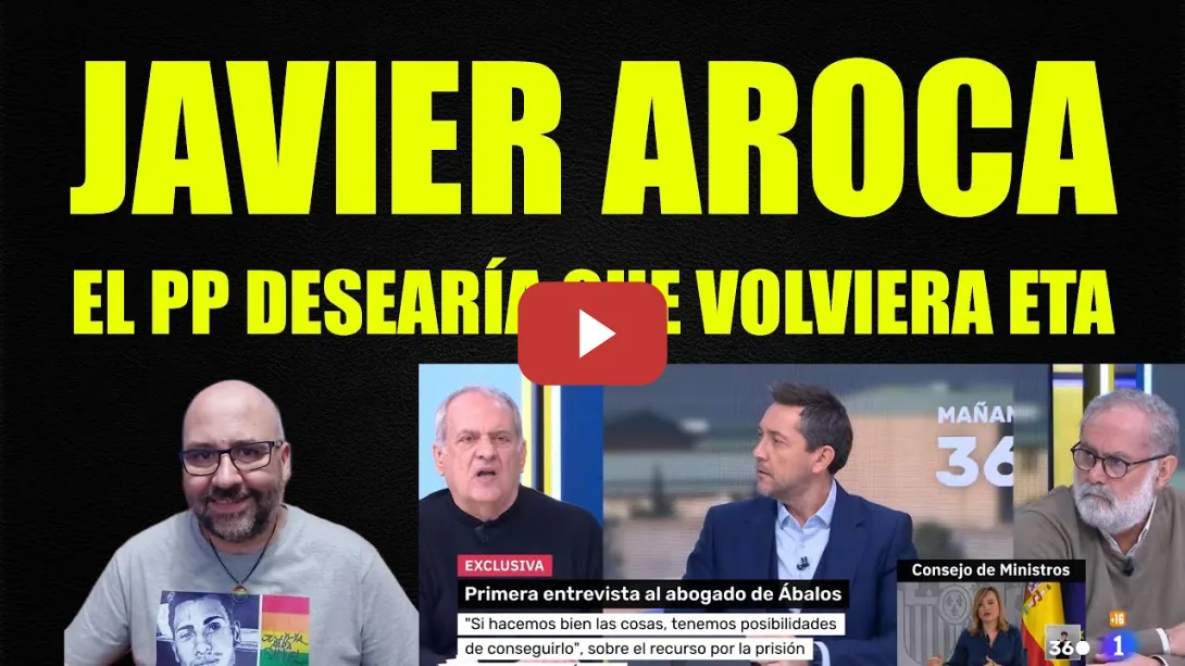 Embedded thumbnail for Javier Aroca, El PP desearía que volviera ETA.