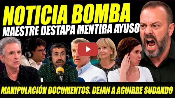 Embedded thumbnail for BOMBAZO: MAESTRE PILLA MENTIRA AYUSO. DESTAPAN MANIPULACIÓN DE DOCUMENTOS ÁTICO AYUSO. AGUIRRE SUDA