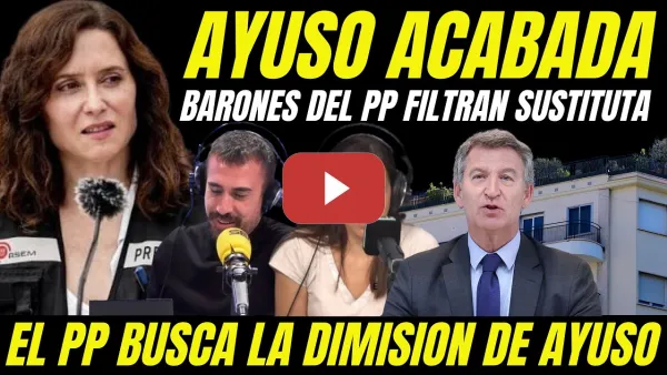 Embedded thumbnail for BARONES DEL PP FILTRAN NOMBRE SUSTITUTA DE AYUSO "EL PP BUSCA SU DIMISIÓN MIEDO FRACASO ELECTORAL"
