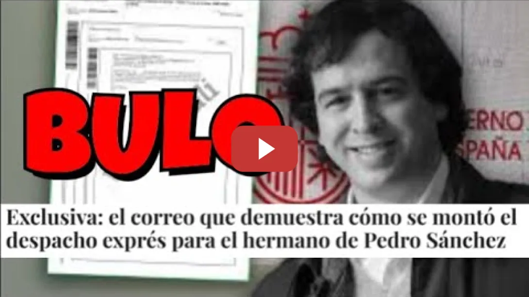 Embedded thumbnail for Crean un Bulo sobre el despacho del Hermano de Pedro Sánchez
