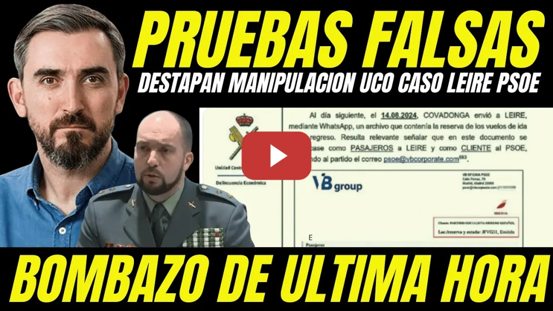 Embedded thumbnail for BOMBAZO "DESTAPAN MANIPULACIÓN PRUEBA CLAVE CASO LEIRE" UCO PILLADA PRESENTANDO UNA PRUEBA FALSA