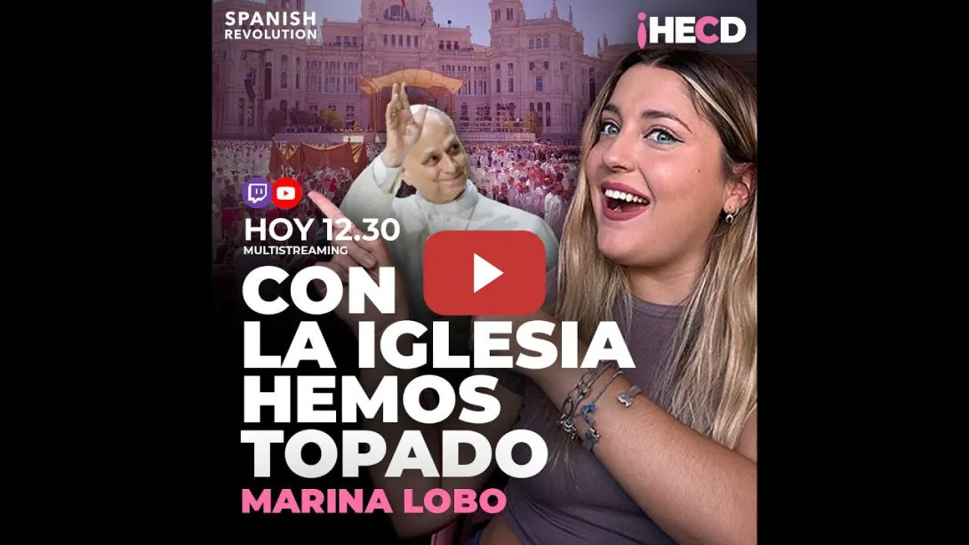 Embedded thumbnail for HECD! 602 Marina Lobo 🔴 Directo de martessss: LA PAPATURRA - Con la iglesia hemos topado
