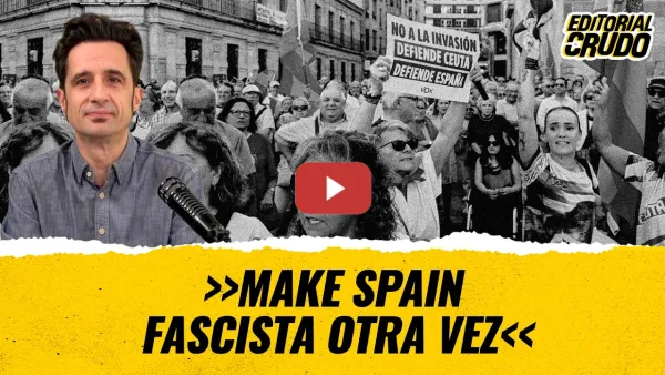 Embedded thumbnail for T13x4 - "Make Spain fascista otra vez" #editorialcrudo