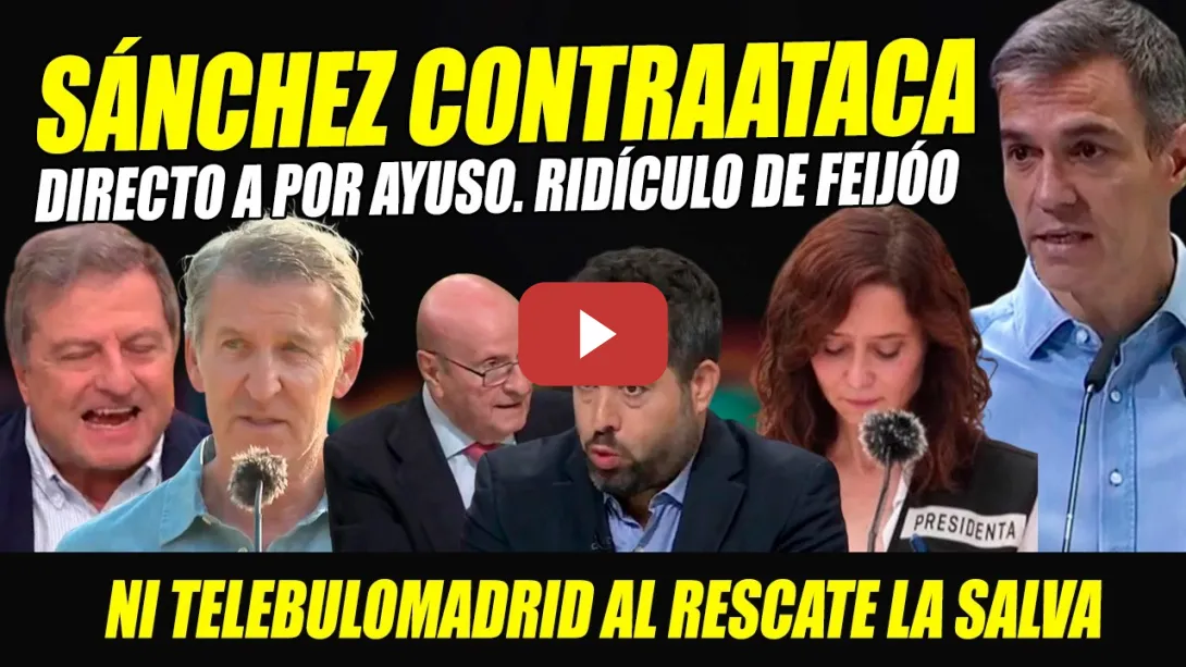 Embedded thumbnail for SÁNCHEZ CONTRAATACA Y REVIENTA AYUSO. FEIJÓO DA VERGÜENZA AJENA. LA CHALECOS LLORA POR NEGLIGENTE