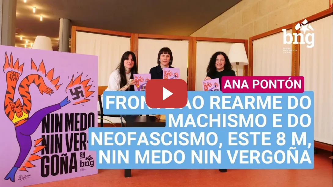 Embedded thumbnail for Ana Pontón: «Fronte ao rearme do machismo e do neofascismo, este #8M, #NinMedoNinVergoña»