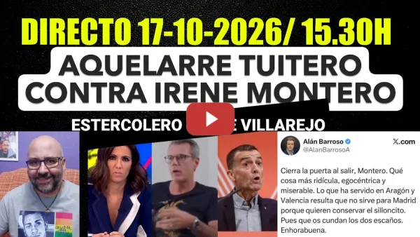Embedded thumbnail for Directo 17 Octubre de 2026/ 15.30h. Aquelarre tuitero BARROSO contra Podemos. La Sexta se venga.