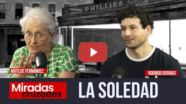 Embedded thumbnail for MIRADAS CRUZADAS: LA SOLEDAD | "Puedes sentirte solo aunque tengas pareja"